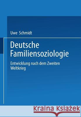 Deutsche Familiensoziologie: Entwicklung Nach Dem Zweiten Weltkrieg Uwe Schmidt 9783531137865 Vs Verlag Fur Sozialwissenschaften