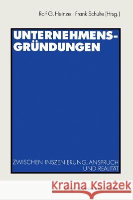 Unternehmensgründungen: Zwischen Inszenierung, Anspruch Und Realität Heinze, Rolf G. 9783531138022