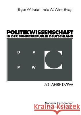 Politikwissenschaft in Der Bundesrepublik Deutschland: 50 Jahre Dvpw Falter, Jürgen W. 9783531138152