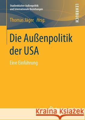 Die Außenpolitik Der USA: Eine Einführung Jäger, Thomas 9783531138343 Vs Verlag F R Sozialwissenschaften