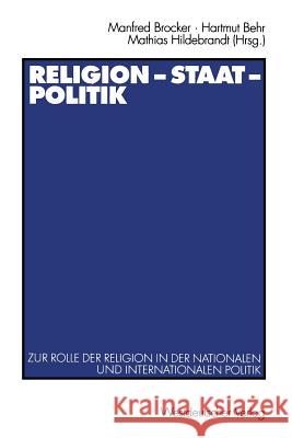 Religion -- Staat -- Politik: Zur Rolle Der Religion in Der Nationalen Und Internationalen Politik Brocker, Manfred 9783531138596 Vs Verlag Fur Sozialwissenschaften