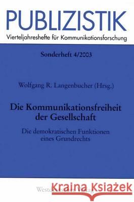 Die Kommunikationsfreiheit Der Gesellschaft: Die Demokratischen Funktionen Eines Grundrechts Langenbucher, Wolfgang 9783531138992 Vs Verlag Fur Sozialwissenschaften