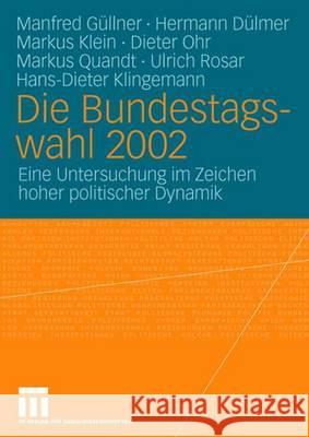 Die Bundestagswahl 2002: Eine Untersuchung Im Zeichen Hoher Politischer Dynamik Güllner, Manfred 9783531140049 Vs Verlag Fur Sozialwissenschaften