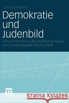 Demokratie Und Judenbild: Antisemitismus in Der Politischen Kultur Der Bundesrepublik Deutschland Rensmann, Lars 9783531140063 Vs Verlag F R Sozialwissenschaften