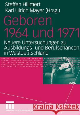 Geboren 1964 Und 1971: Neuere Untersuchungen Zu Ausbildungs- Und Berufschancen in Westdeutschland Mayer, Karl Ulrich 9783531140230