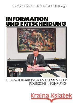 Information Und Entscheidung: Kommunikationsmanagement Der Politischen Führung Hirscher, Gerhard 9783531140254 Vs Verlag Fur Sozialwissenschaften