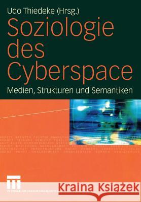 Soziologie Des Cyberspace: Medien, Strukturen Und Semantiken Thiedeke, Udo 9783531140728 Vs Verlag Fur Sozialwissenschaften
