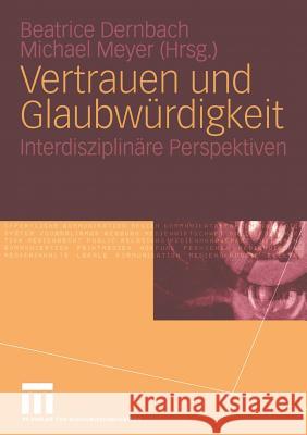 Vertrauen Und Glaubwürdigkeit: Interdisziplinäre Perspektiven Dernbach, Beatrice 9783531141169