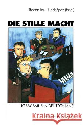 Die Stille Macht: Lobbyismus in Deutschland Leif, Thomas 9783531141329