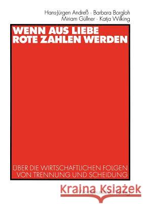 Wenn Aus Liebe Rote Zahlen Werden: Über Die Wirtschaftlichen Folgen Von Trennung Und Scheidung Andreß, Hans-Jürgen 9783531141442 Vs Verlag F R Sozialwissenschaften