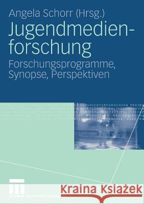 Jugendmedienforschung: Forschungsprogramme, Synopse, Perspektiven Schorr, Angela 9783531141701 Vs Verlag F R Sozialwissenschaften