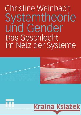 Systemtheorie Und Gender: Das Geschlecht Im Netz Der Systeme Weinbach, Christine 9783531141787