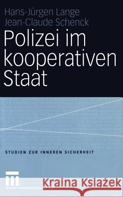 Polizei Im Kooperativen Staat: Verwaltungsreform Und Neue Steuerung in Der Sicherheitsverwaltung Lange, Hans-Jürgen 9783531142432 Vs Verlag Fur Sozialwissenschaften