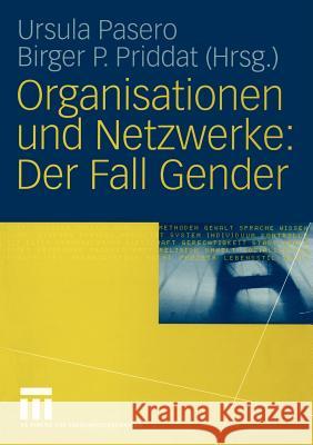 Organisationen Und Netzwerke: Der Fall Gender Ursula Pasero Birger P. Priddat 9783531142555 Vs Verlag F R Sozialwissenschaften
