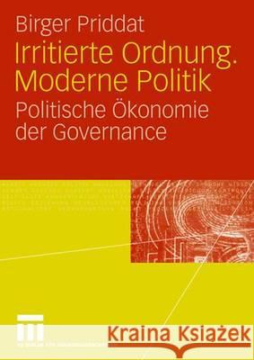 Irritierte Ordnung. Moderne Politik: Politische Ökonomie Der Governance Priddat, Birger P. 9783531142630