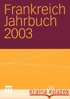 Frankreich Jahrbuch 2003: Politik, Wirtschaft, Gesellschaft, Geschichte, Kultur Albertin, Lothar 9783531142661