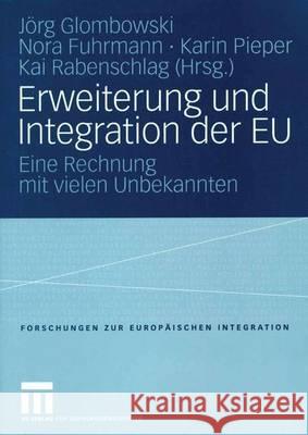 Erweiterung Und Integration Der Eu Jörg Glombowski, Nora Fuhrmann, Karin Pieper, Kai Rabenschlag 9783531142883