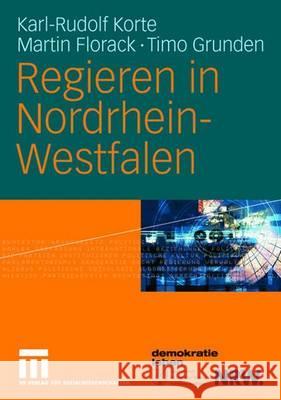 Regieren in Nordrhein-Westfalen: Strukturen, Stile Und Entscheidungen 1990 Bis 2006 Korte, Karl-Rudolf 9783531143019 Vs Verlag Fur Sozialwissenschaften