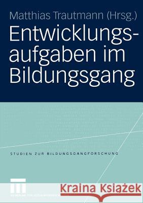 Entwicklungsaufgaben Im Bildungsgang Trautmann, Matthias 9783531143064 Vs Verlag F R Sozialwissenschaften