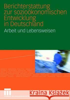 Berichterstattung Zur Sozioökonomischen Entwicklung in Deutschland: Arbeit Und Lebensweisen Soziologisches Forschungsinstitut Biblio 9783531143163 Vs Verlag Fur Sozialwissenschaften