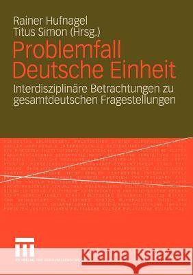 Problemfall Deutsche Einheit: Interdisziplinäre Betrachtungen Zu Gesamtdeutschen Fragestellungen Hufnagel, Rainer 9783531143187 Vs Verlag F R Sozialwissenschaften