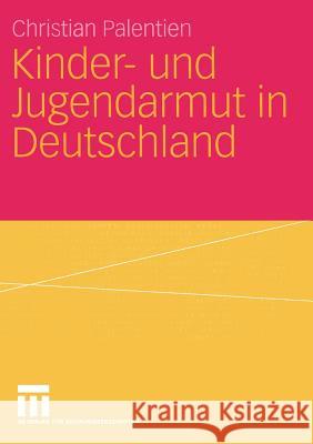 Kinder- Und Jugendarmut in Deutschland Christian Palenglishtienglish Christian Palentien 9783531143859