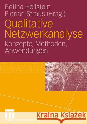 Qualitative Netzwerkanalyse: Konzepte, Methoden, Anwendungen Betina Hollstein Florian Straus 9783531143941 Vs Verlag Fur Sozialwissenschaften