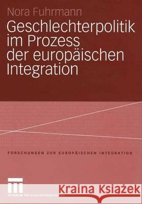 Geschlechterpolitik Im Prozess Der Europäischen Integration Fuhrmann, Nora 9783531144054 Vs Verlag Fur Sozialwissenschaften