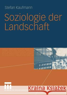 Soziologie Der Landschaft Stefan Kaufmann 9783531144429