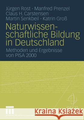 Naturwissenschaftliche Bildung in Deutschland: Methoden Und Ergebnisse Von Pisa 2000 J. Rgen Rost Manfred Prenzel Claus Carstensen 9783531144573
