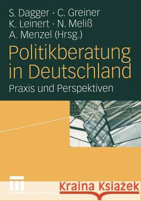 Politikberatung in Deutschland: Praxis Und Perspektiven Dagger, Steffen 9783531144641