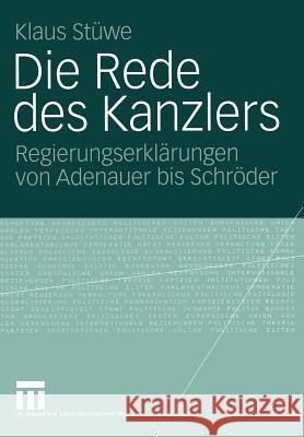 Die Rede Des Kanzlers: Regierungserklärungen Von Adenauer Bis Schröder Stüwe, Klaus 9783531145068