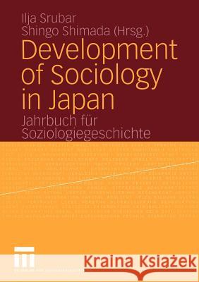 Development of Sociology in Japan: Jahrbuch Für Soziologiegeschichte Srubar, Ilja 9783531145136