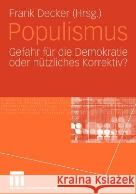 Populismus: Gefahr Für Die Demokratie Oder Nützliches Korrektiv? Decker, Frank 9783531145372 Vs Verlag F R Sozialwissenschaften