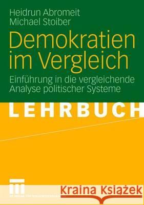 Demokratien Im Vergleich: Einführung in Die Vergleichende Analyse Politischer Systeme Abromeit, Heidrun 9783531145440 VS Verlag