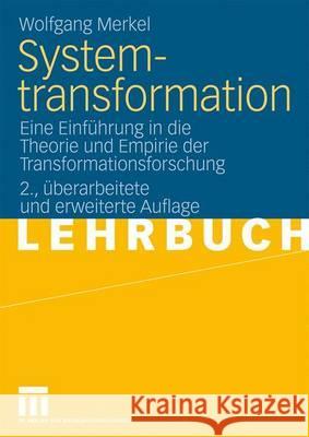 Systemtransformation: Eine Einführung in Die Theorie Und Empirie Der Transformationsforschung Merkel, Wolfgang 9783531145594