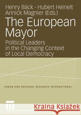 The European Mayor: Political Leaders in the Changing Context of Local Democracy  9783531145747 