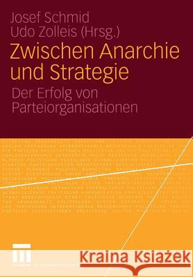 Zwischen Anarchie Und Strategie: Der Erfolg Von Parteiorganisationen Josef Schmid Udo Zolleis 9783531145785 Vs Verlag F R Sozialwissenschaften