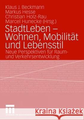 Stadtleben - Wohnen, Mobilität Und Lebensstil: Neue Perspektiven Für Raum- Und Verkehrsentwicklung Beckmann, Klaus J. 9783531146027 Vs Verlag Fur Sozialwissenschaften
