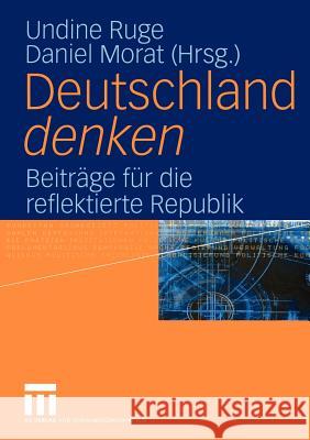 Deutschland Denken: Beiträge Für Die Reflektierte Republik Ruge, Undine 9783531146041 Vs Verlag F R Sozialwissenschaften