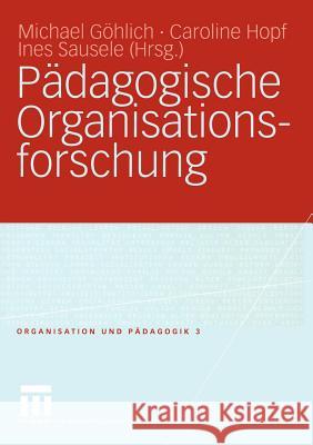 Pädagogische Organisationsforschung Göhlich, Michael 9783531146089 Vs Verlag F R Sozialwissenschaften