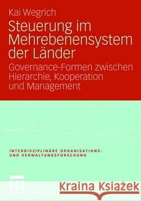 Steuerung Im Mehrebenensystem Der Länder: Governance-Formen Zwischen Hierarchie, Kooperation Und Management Wegrich, Kai 9783531146102 Vs Verlag Fur Sozialwissenschaften