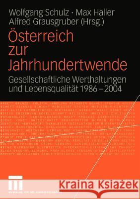 Österreich Zur Jahrhundertwende: Gesellschaftliche Werthaltungen Und Lebensqualität 1986-2004 Schulz, Wolfgang 9783531146232 Vs Verlag F R Sozialwissenschaften