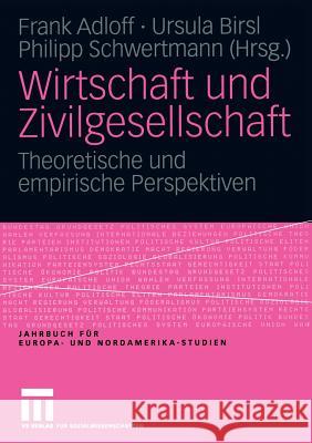 Wirtschaft Und Zivilgesellschaft: Theoretische Und Empirische Perspektiven Adloff, Frank 9783531146355