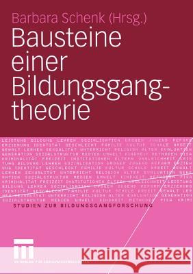 Bausteine Einer Bildungsgangtheorie Barbara Schenk 9783531146560 Vs Verlag F R Sozialwissenschaften