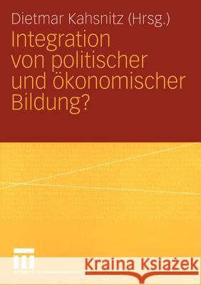 Integration Von Politischer Und Ökonomischer Bildung? Kahsnitz, Dietmar 9783531146676 Vs Verlag F R Sozialwissenschaften
