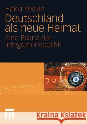 Deutschland ALS Neue Heimat: Eine Bilanz Der Integrationspolitik Keskin, Hakki 9783531146737 Vs Verlag F R Sozialwissenschaften