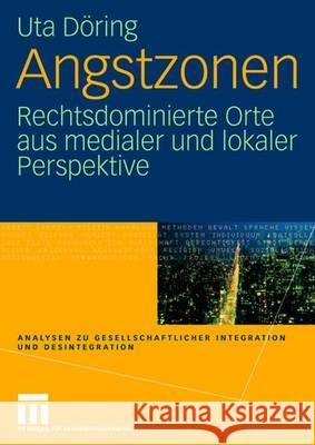 Angstzonen: Rechtsdominierte Orte Aus Medialer Und Lokaler Perspektive Döring, Uta 9783531146904 Vs Verlag Fur Sozialwissenschaften