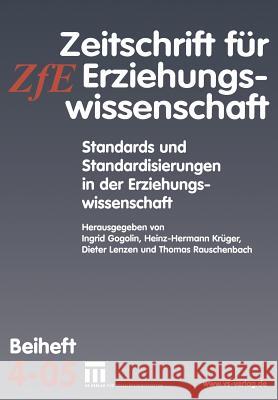 Standards Und Standardisierungen in Der Erziehungswissenschaft: Zeitschrift Für Erziehungswissenschaft. Beiheft 4/2005 Gogolin, Ingrid 9783531147031