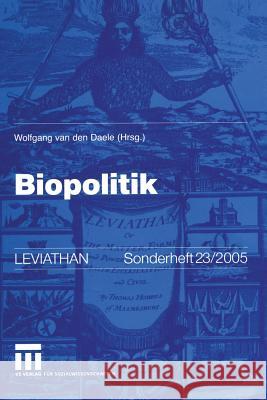 Biopolitik Wolfgang Van Den Daele 9783531147208 Vs Verlag F R Sozialwissenschaften